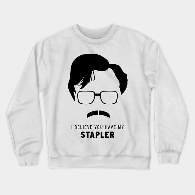 °°° Milton °°° Believe You Have My Stapler Crewneck Sweatshirt by mech4zone